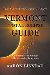 9781944986339-1944986332-Vermont Total Eclipse Guide: Official Commemorative 2024 Keepsake Guidebook (2024 Total Eclipse State Guide)