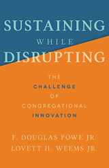 9781506479200-1506479200-Sustaining While Disrupting: The Challenge of Congregational Innovation
