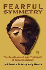 9780765705440-0765705443-Fearful Symmetry: The Development and Treatment of Sadomasochism (Critical Issues in Psychoanalysis)