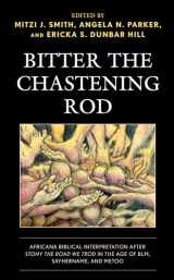 9781978712027-1978712022-Bitter the Chastening Rod: Africana Biblical Interpretation after Stony the Road We Trod in the Age of BLM, SayHerName, and MeToo