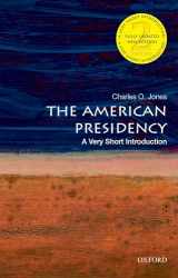 9780190458201-0190458208-The American Presidency: A Very Short Introduction (Very Short Introductions)