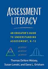 9781462542086-1462542085-Assessment Literacy: An Educator's Guide to Understanding Assessment, K-12