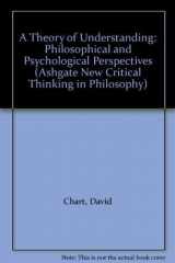 9780754614005-075461400X-A Theory of Understanding: Philosophical and Psychological Perspectives (Ashgate New Critical Thinking in Philosophy)