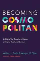 9781725283541-1725283549-Becoming Cosmopolitan: Unfolding Two Centuries of Mission at Virginia Theological Seminary