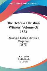 9781437335491-1437335497-The Hebrew Christian Witness, Volume Of 1873: An Anglo-Judaeo Christian Magazine (1873)