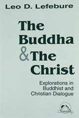 9780883449240-0883449242-The Buddha and the Christ: Explorations in Buddhist and Christian Dialogue (Faith Meets Faith)