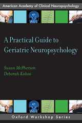 9780199988617-0199988617-A Practical Guide to Geriatric Neuropsychology (AACN Workshop Series)