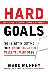 9780071753463-007175346X-Hard Goals : The Secret to Getting from Where You Are to Where You Want to Be