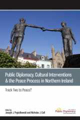 9781932800371-1932800379-Public Diplomacy, Cultural Interventions & the Peace Process in Northern Ireland: Track Two to Peace?