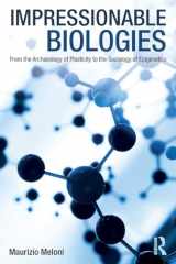 9781138049413-1138049417-Impressionable Biologies: From the Archaeology of Plasticity to the Sociology of Epigenetics