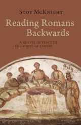 9781481308786-1481308785-Reading Romans Backwards: A Gospel of Peace in the Midst of Empire