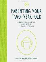 9781635700398-1635700396-Parenting Your Two-Year-Old: A Guide to Making the Most of the "I Can Do It" Phase