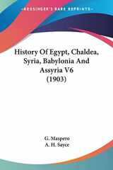 9780548789469-0548789460-History Of Egypt, Chaldea, Syria, Babylonia And Assyria V6 (1903)