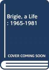 9780312096281-0312096283-Brigie, a Life: 1965-1981