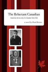 9781460211465-1460211464-The Reluctant Canadian: Inspired by the true story of a Canadian Home Child