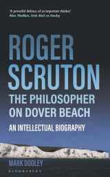 9781399414197-1399414194-Roger Scruton: The Philosopher on Dover Beach: An Intellectual Biography