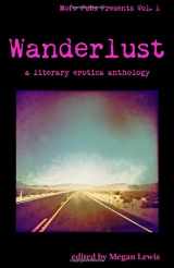 9781946595003-1946595004-Wanderlust: A Literary Erotica Anthology (Mofo Pubs Presents)