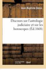 9782016201206-2016201207-Discours Sur l'Astrologie Judiciaire Et Sur Les Horoscopes (Sciences) (French Edition)