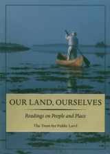 9780967280608-0967280605-Our Land, Ourselves: Readings on People and Place