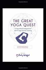 9781795304061-1795304065-The Great Yoga Quest: A Yoga Alliance Registered 200-Hr Yoga Teacher Training Manual (200-Hour YTT Manual)