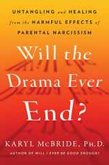 9781982198732-1982198737-Will the Drama Ever End?: Untangling and Healing from the Harmful Effects of Parental Narcissism