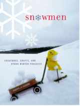 9780811825542-081182554X-Snowmen: Creatures, Crafts, and Other Winter Projects