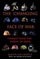 9780891419020-0891419020-The Changing Face of War: Combat from the Marne to Iraq