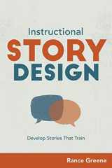 9781950496594-1950496597-Instructional Story Design: Develop Stories That Train
