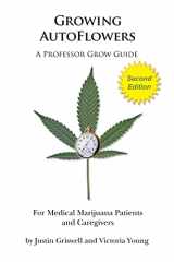 9781940548012-1940548012-Growing AutoFlowers, Second Edition: For Medical Marijuana Patient and Caregivers