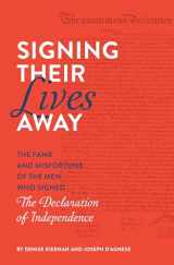 9781683691266-1683691261-Signing Their Lives Away: The Fame and Misfortune of the Men Who Signed the Declaration of Independence