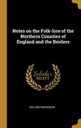 9780469174108-0469174102-Notes on the Folk-lore of the Northern Counties of England and the Borders