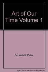 9780847805747-0847805743-Art of Our Time Volume 1