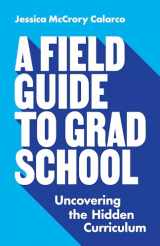 9780691201092-0691201099-A Field Guide to Grad School: Uncovering the Hidden Curriculum (Skills for Scholars)