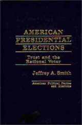 9780275905538-0275905535-American Presidential Elections: Trust and the Rational Voter (American Political Parties and Elections)