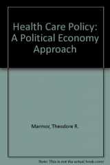 9780803918276-0803918275-Health Care Policy: A Political Economy Approach