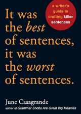 9781580087407-158008740X-It Was the Best of Sentences, It Was the Worst of Sentences: A Writer's Guide to Crafting Killer Sentences