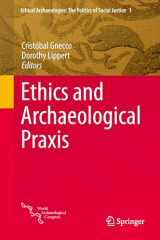 9781493916450-1493916459-Ethics and Archaeological Praxis (Ethical Archaeologies: The Politics of Social Justice, 1)