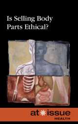 9780737743067-0737743069-Is Selling Body Parts Ethical? (At Issue Series)
