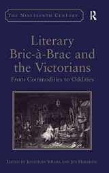 9781409439905-1409439909-Literary Bric-à-Brac and the Victorians: From Commodities to Oddities (The Nineteenth Century Series)