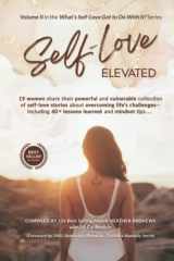 9781989848296-198984829X-Self Love Elevated: 19 Women share their powerful and vulnerable collection of self-love stories including 60 + lessons learned and mindset tips