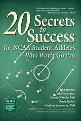 9780821422946-0821422944-20 Secrets to Success for NCAA Student-Athletes Who Won’t Go Pro (Ohio University Sport Management Series)