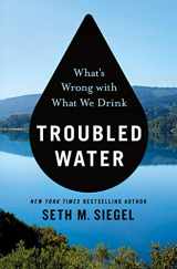 9781250132543-1250132541-Troubled Water: What's Wrong with What We Drink