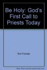 9780937779040-0937779040-Be Holy! God's First Call to Priests Today