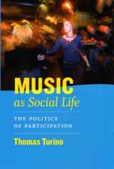 9780226816982-0226816982-Music as Social Life: The Politics of Participation (Chicago Studies in Ethnomusicology)