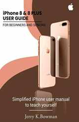 9781674934426-1674934424-iPhone 8 & 8 PLUS USER GUIDE FOR BEGINNERS AND SENIORS: Simplified iPhone user manual to teach yourself