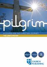 9780898699401-0898699401-Pilgrim - The Lord's Prayer: A Course for the Christian Journey