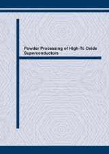 9780878496303-0878496300-Powder Processing of High Tc Oxide Superconductors and Their Properties (KEY ENGINEERING MATERIALS, VOLS 75-76)