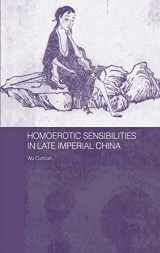 9780415334747-0415334748-Homoerotic Sensibilities in Late Imperial China (Routledge/Asian Studies Association of Australia (ASAA) East Asian Series)