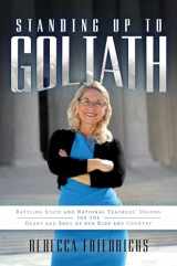 9781642936063-1642936065-Standing Up to Goliath: Battling State and National Teachers' Unions for the Heart and Soul of Our Kids and Country