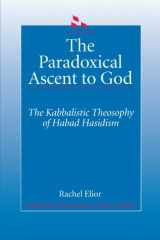 9780791410462-0791410463-The Paradoxical Ascent to God: The Kabbalistic Theosophy of Habad Hasidism (SUNY Series in Judaica)